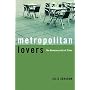 Metropolitan Lovers: The Homosexuality of Cities