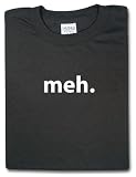 Meh. T-Shirt