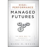 High-Performance Managed Futures: The New Way to Diversify Your Portfolio (Wiley Finance)