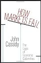 How Markets Fail: The Logic of Economic Calamities