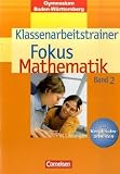 Fokus Mathematik - Gymnasium Baden-W&uuml;rttemberg: Band 2 - Klassenarbeitstrainer mit eingelegten Musterl&ouml;sungen - Claudia Uhl, Anton Wagner, Irmgard Wagner