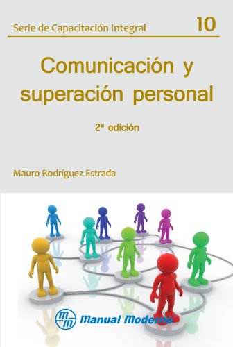 Serie de capacitación integral Vol. 10 2ª edición. Comunicación y superación personal (Spanish Edition)