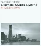 Skidmore, Owings & Merrill: SOM Since 1936