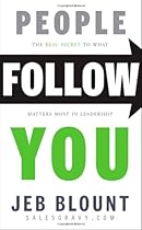 People Follow You: The Real Secret to What Matters Most in Leadership