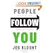 People Follow You: The Real Secret to What Matters Most in Leadership