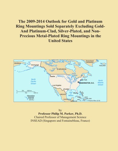 The 2009-2014 Outlook for Gold and Platinum Ring Mountings Sold Separately Excluding Gold-And Platinum-Clad, Silver-Plated, and Non-Precious Metal-Plated Ring Mountings in the United States