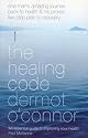 The Healing Code: One Man's Amazing Journey Back to Health and his Proven Five-Step Plan to Recovery