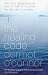 The Healing Code: One Man's Amazing Journey Back to Health and his Proven Five-Step Plan to Recovery
