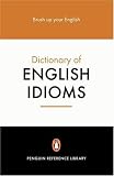The Penguin Dictionary of English Idioms (Penguin Reference Books)
