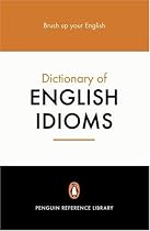 The Penguin Dictionary of English Idioms (4,000+ Idioms) (Penguin Reference Books)