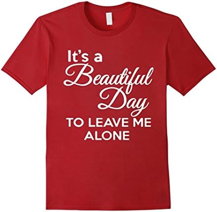 Men's It's a beautiful day to leave me alone Men &amp; Women T Shirt 2XL Cranberry