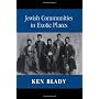 Jewish Communities in Exotic Places by Ken Blady