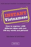 Instant Vietnamese: How to Express 1,000 Different Ideas with Just 100 Key Words and Phrases! (Instant Phrasebook Series)