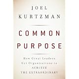 Common Purpose: How Great Leaders Get Organizations to Achieve the Extraordinary