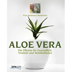 Aloe Vera: Die Pflanze f�r Gesundheit, Vitalit�t, Wohlbefinden