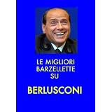 Le migliori barzellette su Berlusconidi Bruno Mastica