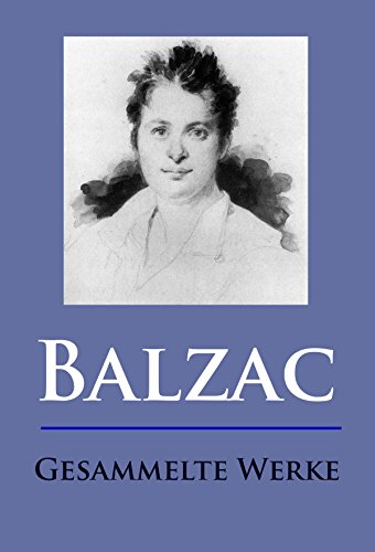 Balzac - Gesammelte Werke (German Edition)