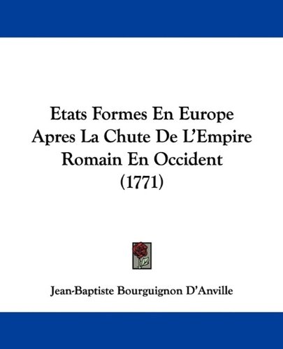 Etats Formes En Europe Apres La Chute de L'Empire Romain En Occident (1771)