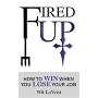 Fired Up: How To Win When You Lose Your Job