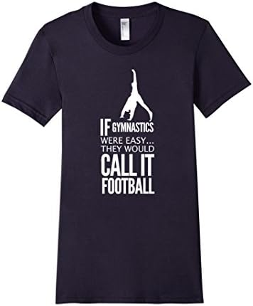 Women's If Gymnastics Were Easy They Would Call It Football T-Shirt Small Navy