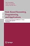 Rule-based reasoning, programming, and applications : 5th International Symposium, RULEML 2011, Europe, Barcelona, Spain, July 19-21 2011 : proceedings