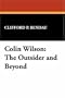 Colin Wilson: The Outsider and Beyond (Milford Series: Popular Writers of Today)