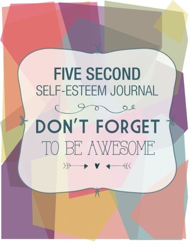 Five Second Self Esteem Journal (The Blokehead Journals), by The Blokehead