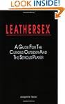 Leathersex: A Guide for the Curious O...