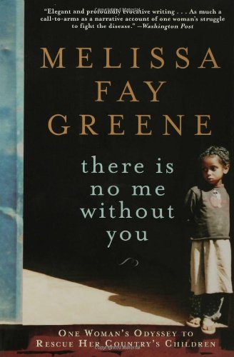 There Is No Me Without You: One Woman's Odyssey to Rescue Her Country's Children