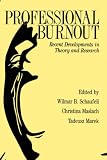 Professional Burnout: Recent Developments In Theory And Research (SERIES IN APPLIED PSYCHOLOGY:SOCIAL ISSUES AND QUESTIONS)