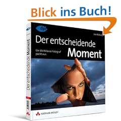 Der entscheidende Moment: Ein Weltklasse-Fotograf packt aus