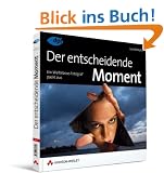 Der entscheidende Moment: Ein Weltklasse-Fotograf packt aus