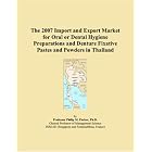 The 2007 Import and Export Market for Oral or Dental Hygiene Preparations and Denture... by Parker, Philip M.