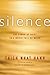 Silence: The Power of Quiet in a World Full of Noise