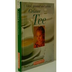 GERTRUD TEUSEN: Gr�ner Tee. Vital, gesund und sch�n