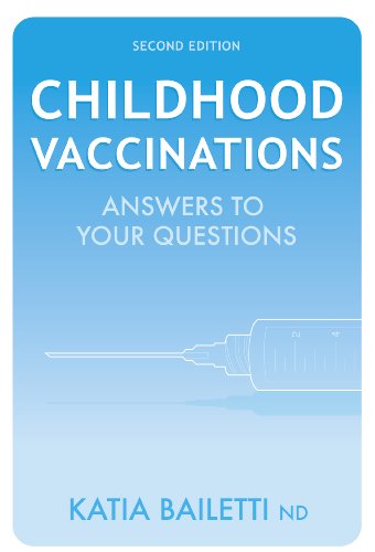 Childhood Vaccinations, 2nd Edition: Answers to Your Questions: Amazon.ca: Katia Bailetti: Books