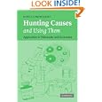 Hunting Causes and Using Them: Approaches in Philosophy and Economics by Nancy Cartwright
