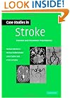 Case Studies in Stroke: Common and Uncommon Presentations (Case Studies in Neurology)