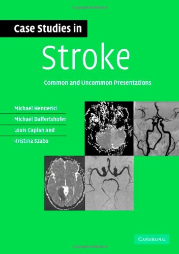 Case Studies in Stroke: Common and Uncommon Presentations (Case Studies in Neurology)