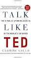 Talk Like TED: The 9 Public-Speaking Secrets of the World's Top Minds