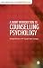 A Short Introduction to Counselling Psychology (Short Introductions to the Therapy Professions)