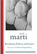 Jose Marti: Revolution, Politics and Letters: Cuba: the Struggle for Independence (Library of Latin America)