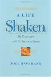 A Life Shaken: My Encounter with Parkinson s Disease