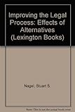 Improving the legal process : effects of alternatives
