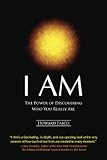I AM: The Power of Discovering Who You Really Are