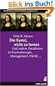 Die Kunst, nicht zu lernen: Und andere Paradoxien in Psychotherapie, Management, Politik...