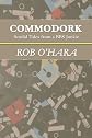 Commodork: Sordid Tales from a BBS Junkie