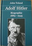 Adolf Hitler. Biographie 1889 - 1945 - John Toland