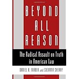 Beyond All Reason: The Radical Assault on Truth in American Law