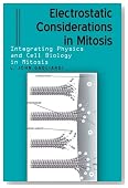 Electrostatic Considerations in Mitosis: Integrating Physics and Cell Biology in Mitosis